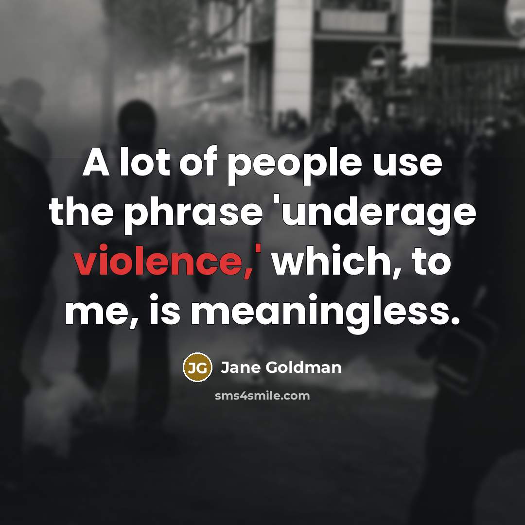 “A lot of people use the phrase 'underage violence,' which,…” quote by Jane Goldman