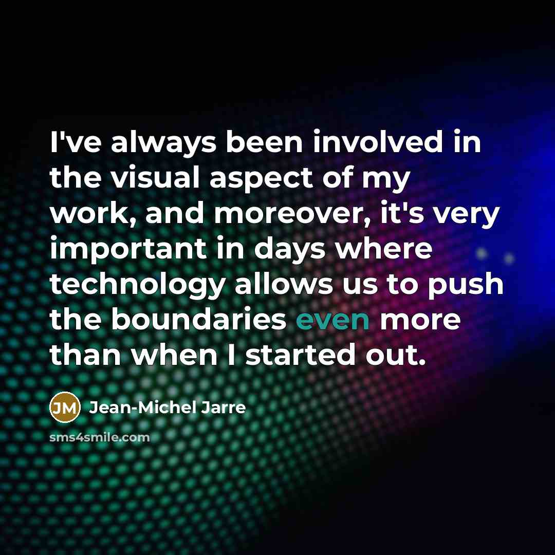 “I've always been involved in the visual aspect of my…” quote by Jean-Michel Jarre