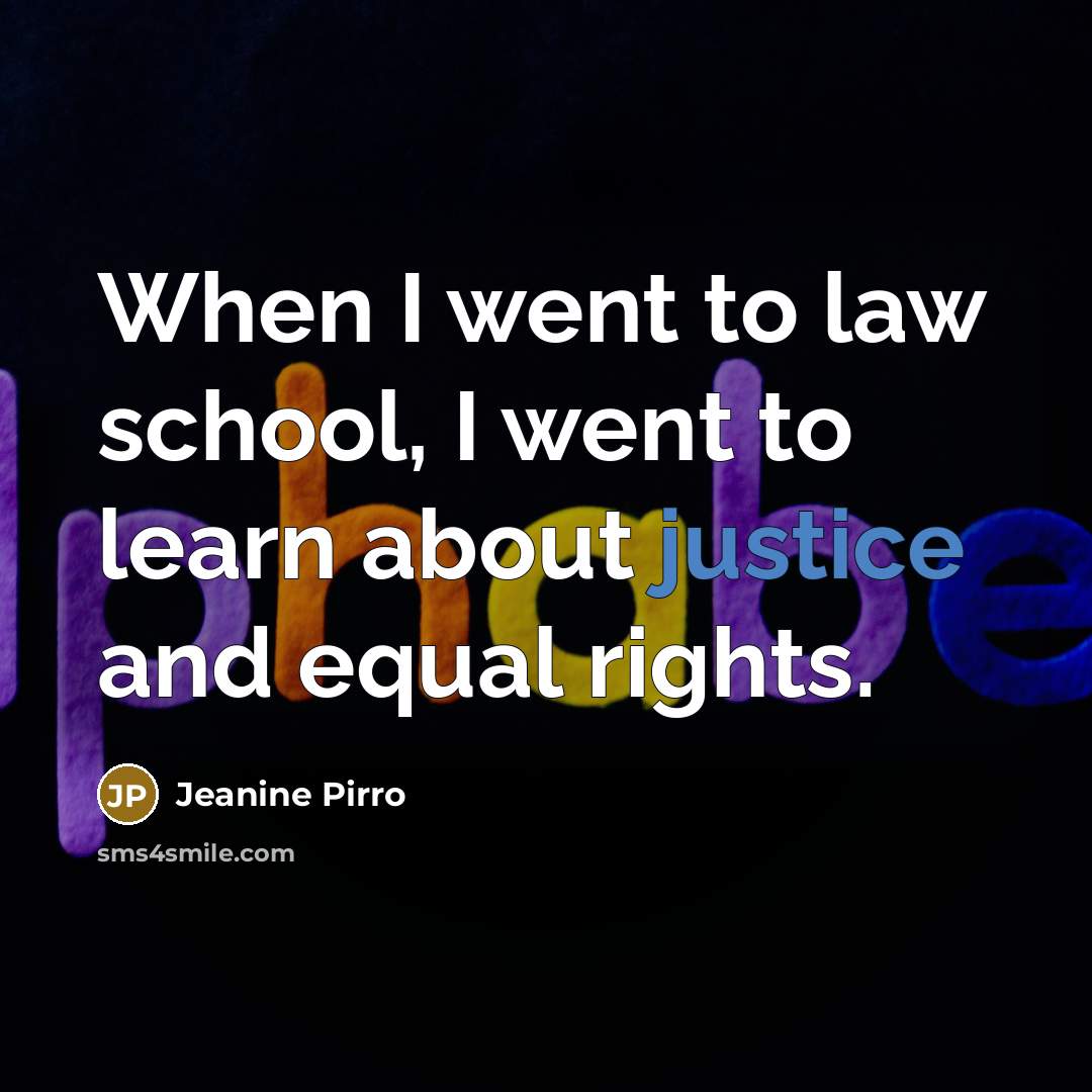 “When I went to law school, I went to learn…” quote by Jeanine Pirro