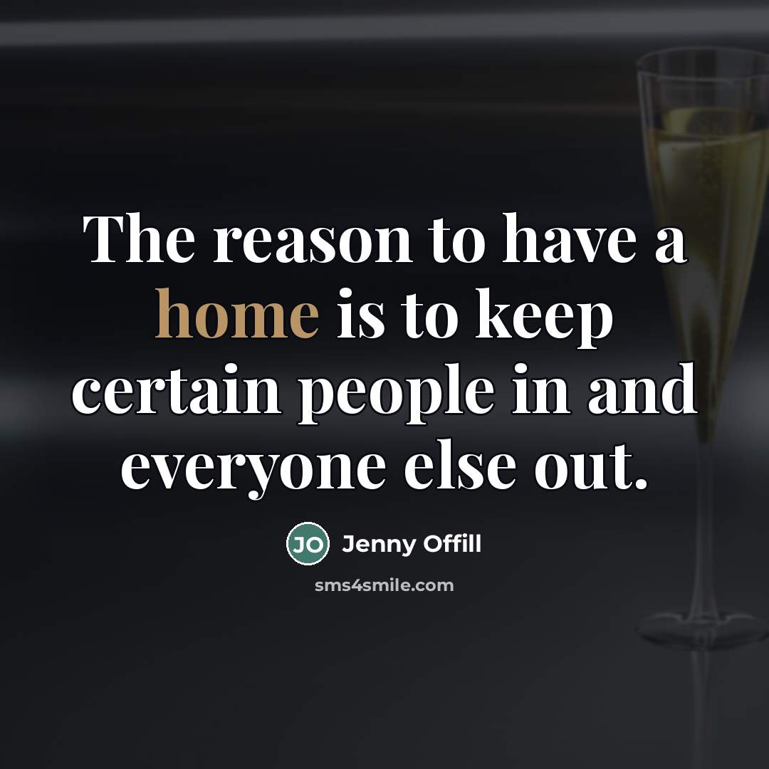 “The reason to have a home is to keep certain…” quote by Jenny Offill