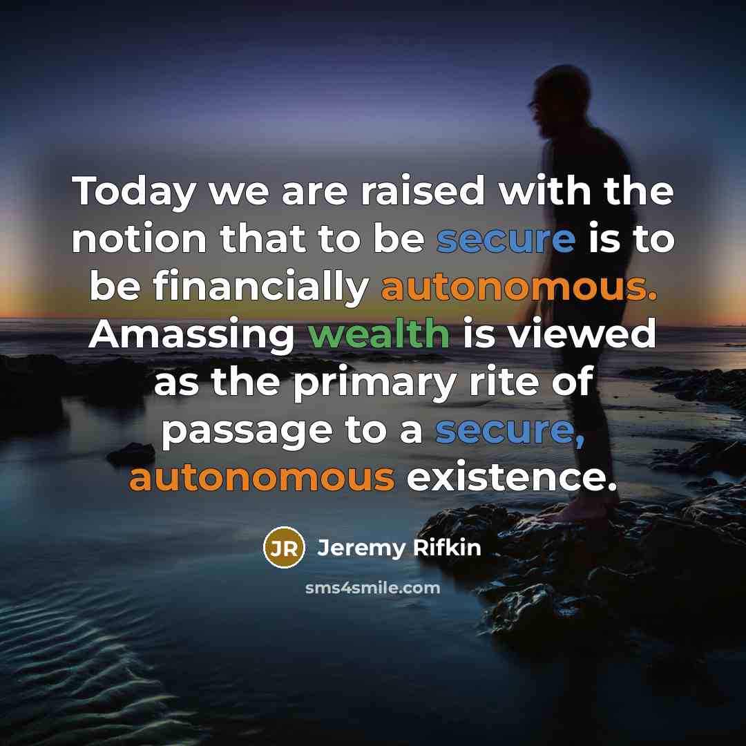 “Today we are raised with the notion that to be…” quote by Jeremy Rifkin