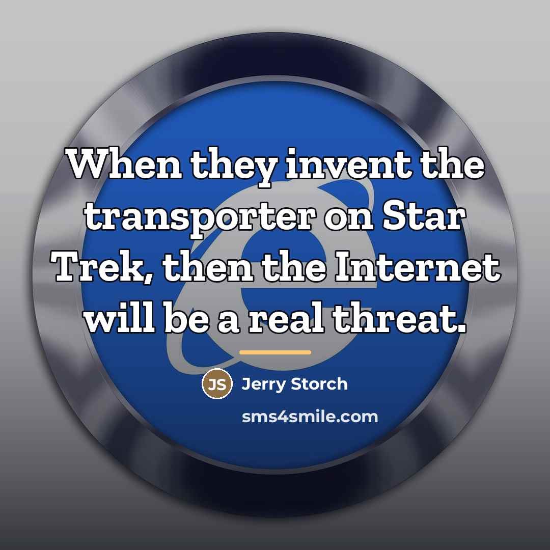 “When they invent the transporter on Star Trek, then the…” quote by Jerry Storch