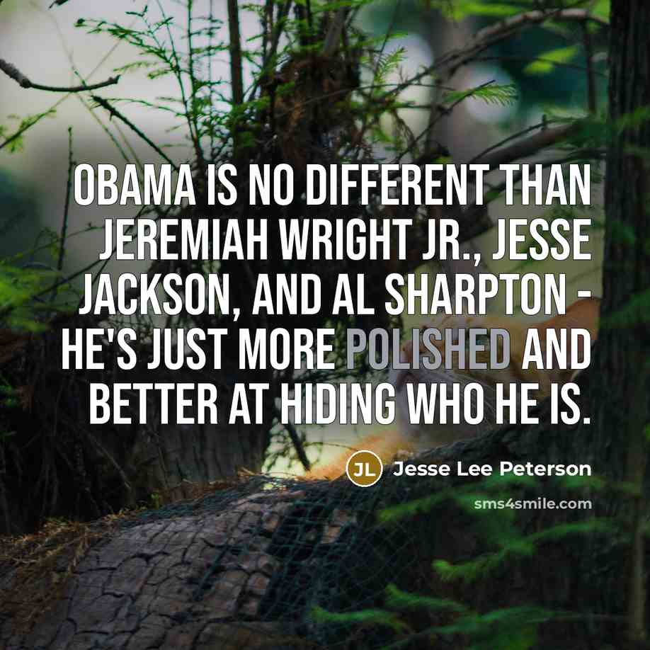 “Obama is no different than Jeremiah Wright Jr., Jesse Jackson,…” quote by Jesse Lee Peterson