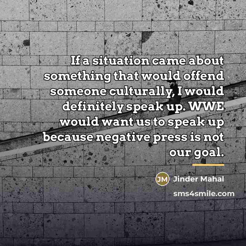 “If a situation came about something that would offend someone…” quote by Jinder Mahal