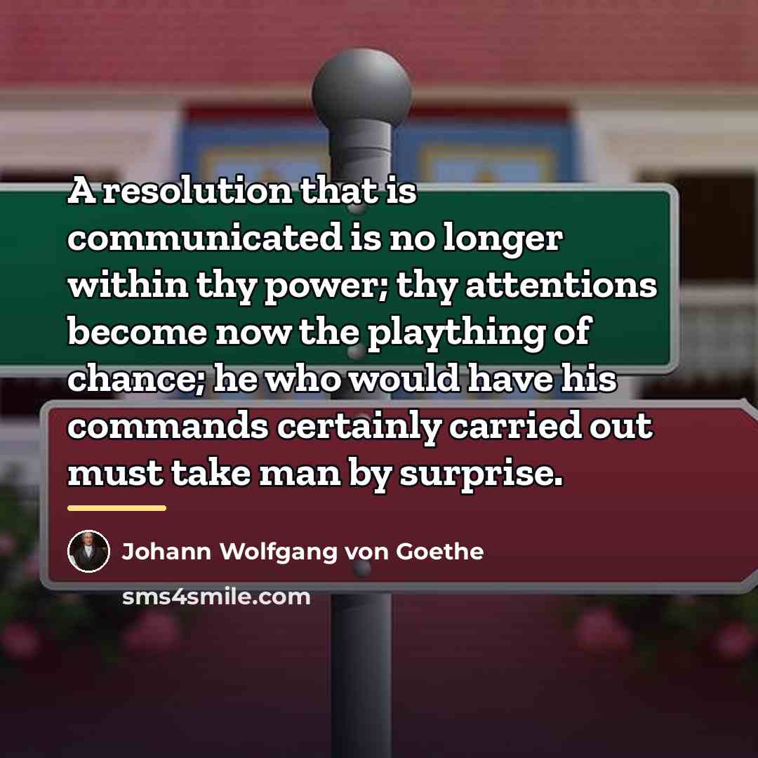 “A resolution that is communicated is no longer within thy…” quote by Johann Wolfgang von Goethe