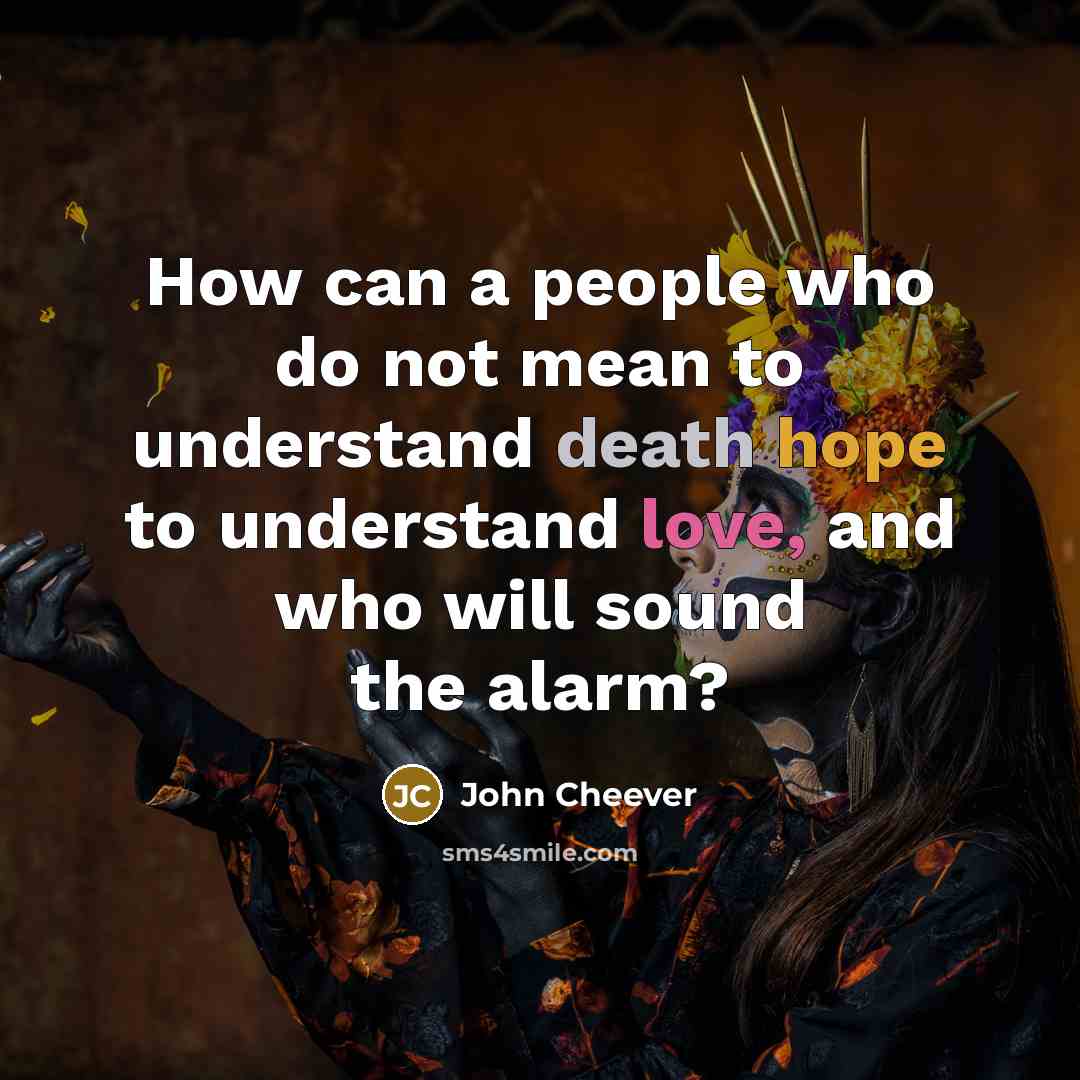 “How can a people who do not mean to understand…” quote by John Cheever