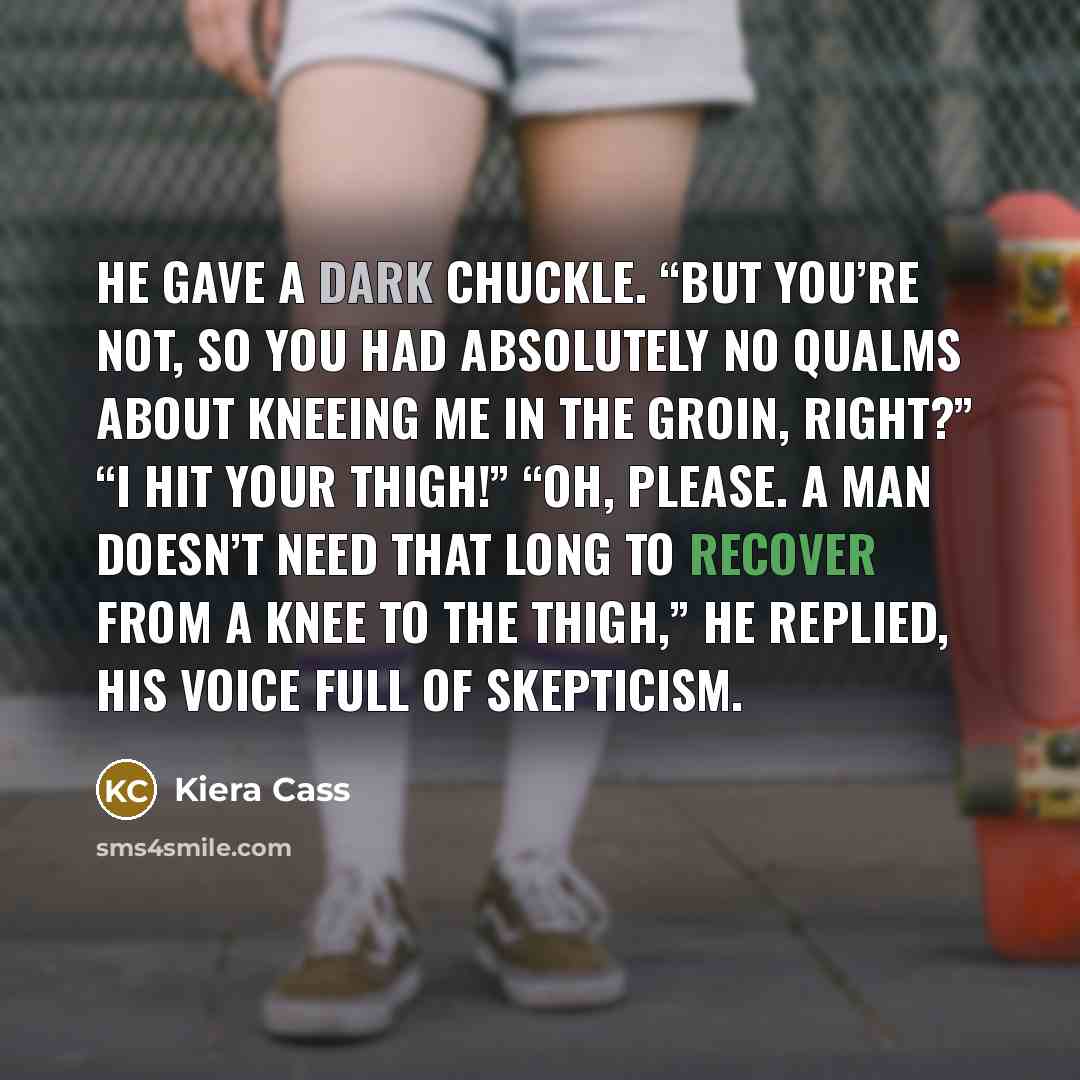 “He gave a dark chuckle. “But you’re not, so you…” quote by Kiera Cass