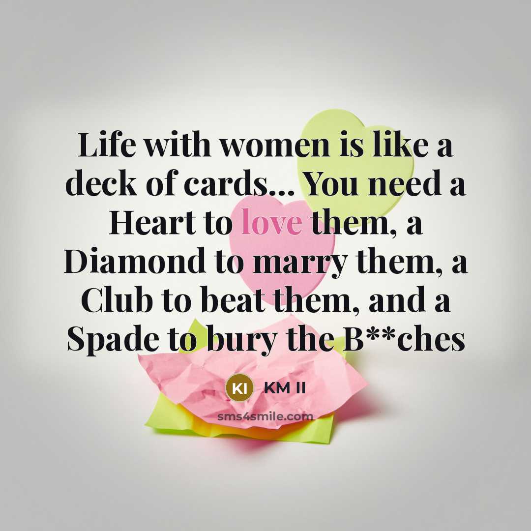 “Life with women is like a deck of cards.... You…” quote by KM II