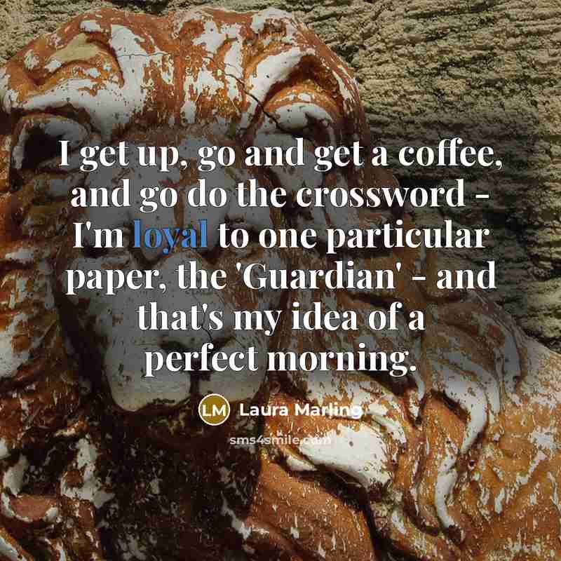 “I get up, go and get a coffee, and go…” quote by Laura Marling