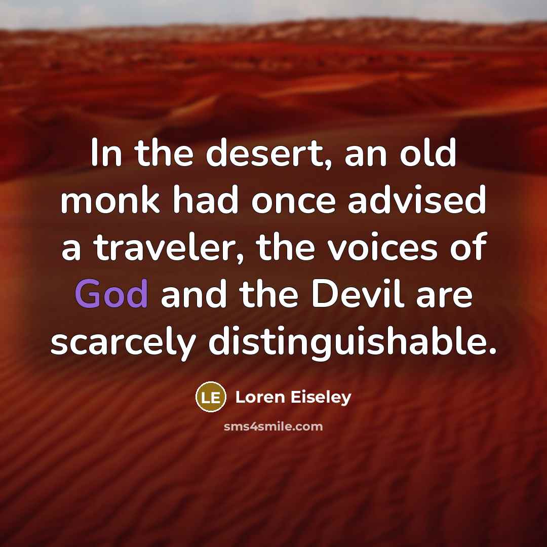“In the desert, an old monk had once advised a…” quote by Loren Eiseley