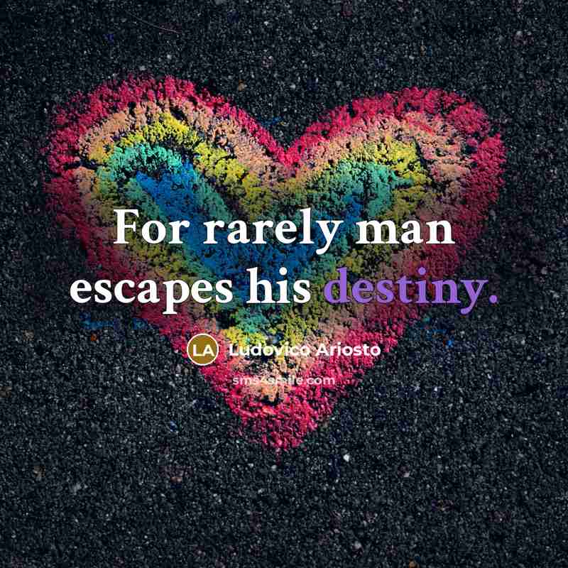 “For rarely man escapes his destiny.…” quote by Ludovico Ariosto