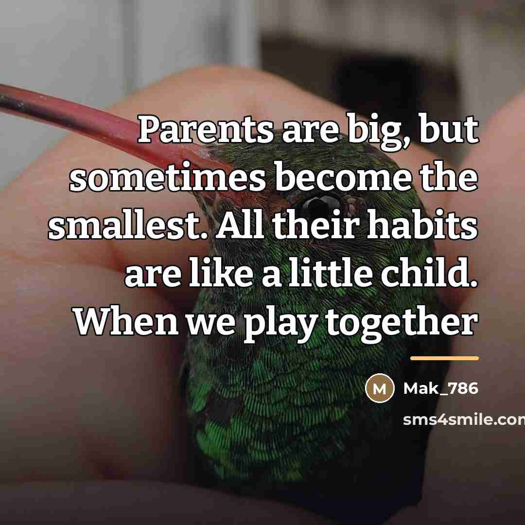 “Parents are big, but sometimes become the smallest. All their…” quote by Mak_786