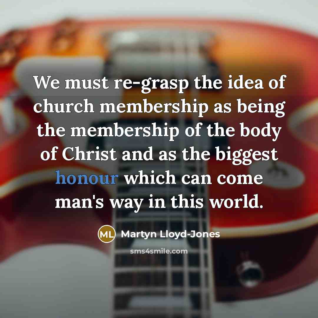 “We must re-grasp the idea of church membership as being…” quote by Martyn Lloyd-Jones