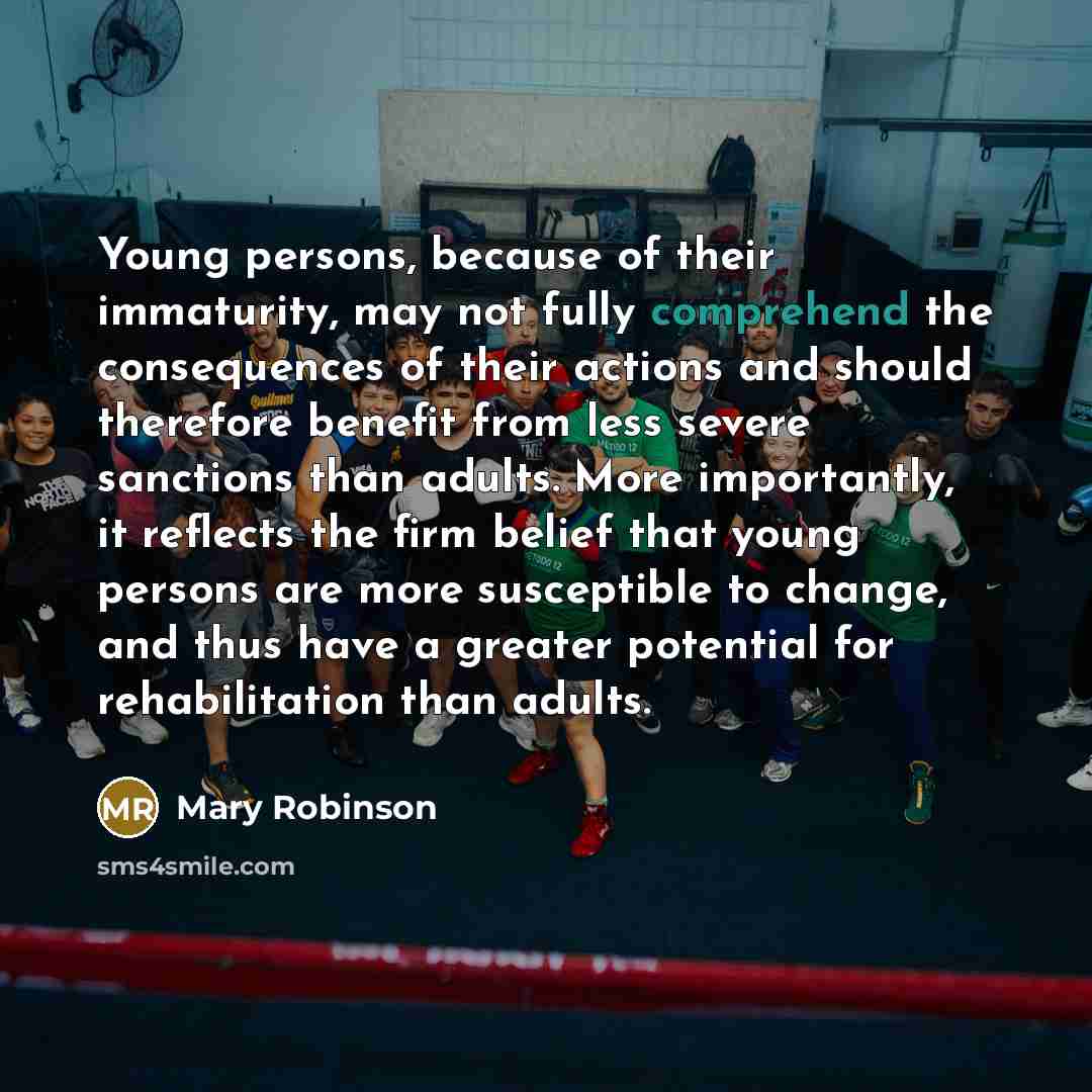 “Young persons, because of their immaturity, may not fully comprehend…” quote by Mary Robinson