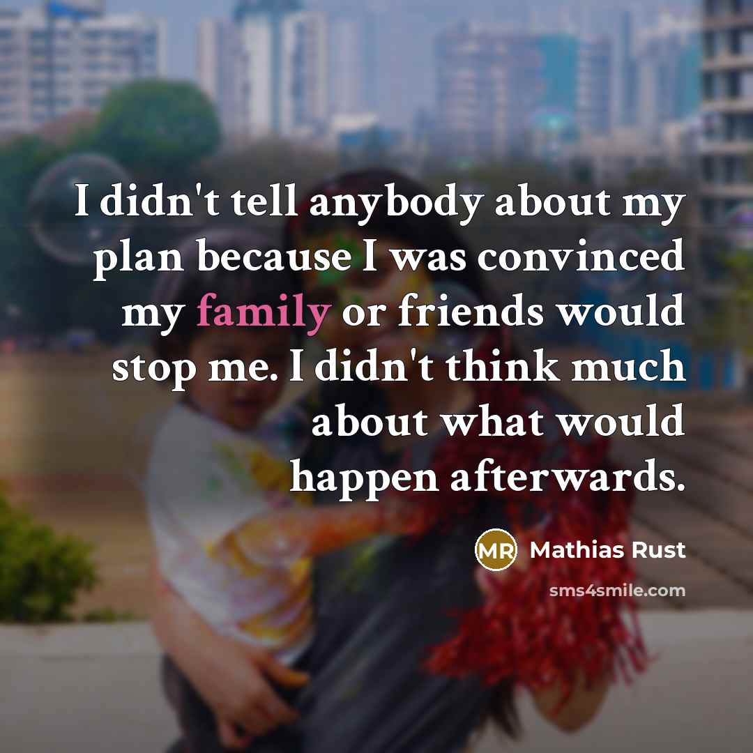 “I didn't tell anybody about my plan because I was…” quote by Mathias Rust