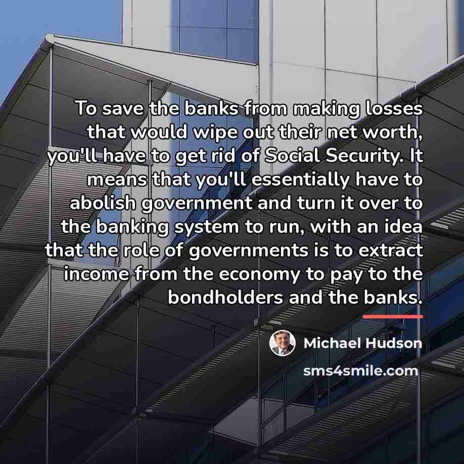“To save the banks from making losses that would wipe…” quote by Michael Hudson