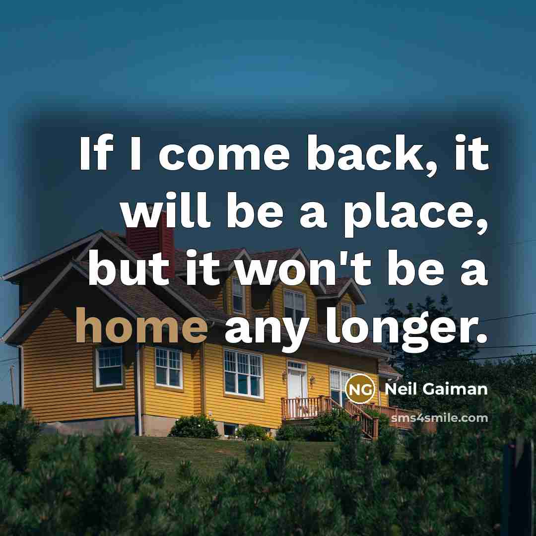 “If I come back, it will be a place, but…” quote by Neil Gaiman