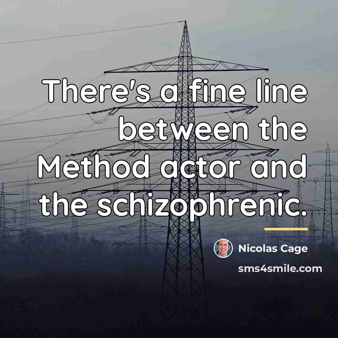 “There's a fine line between the Method actor and the…” quote by Nicolas Cage