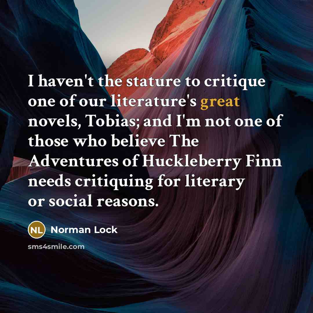 “I haven't the stature to critique one of our literature's…” quote by Norman Lock
