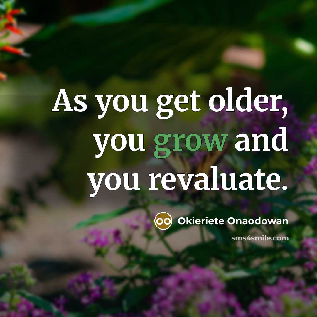 “As you get older, you grow and you revaluate.…” quote by Okieriete Onaodowan