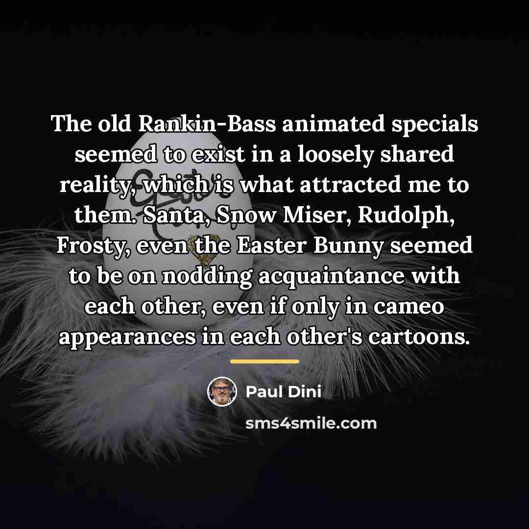 “The old Rankin-Bass animated specials seemed to exist in a…” quote by Paul Dini