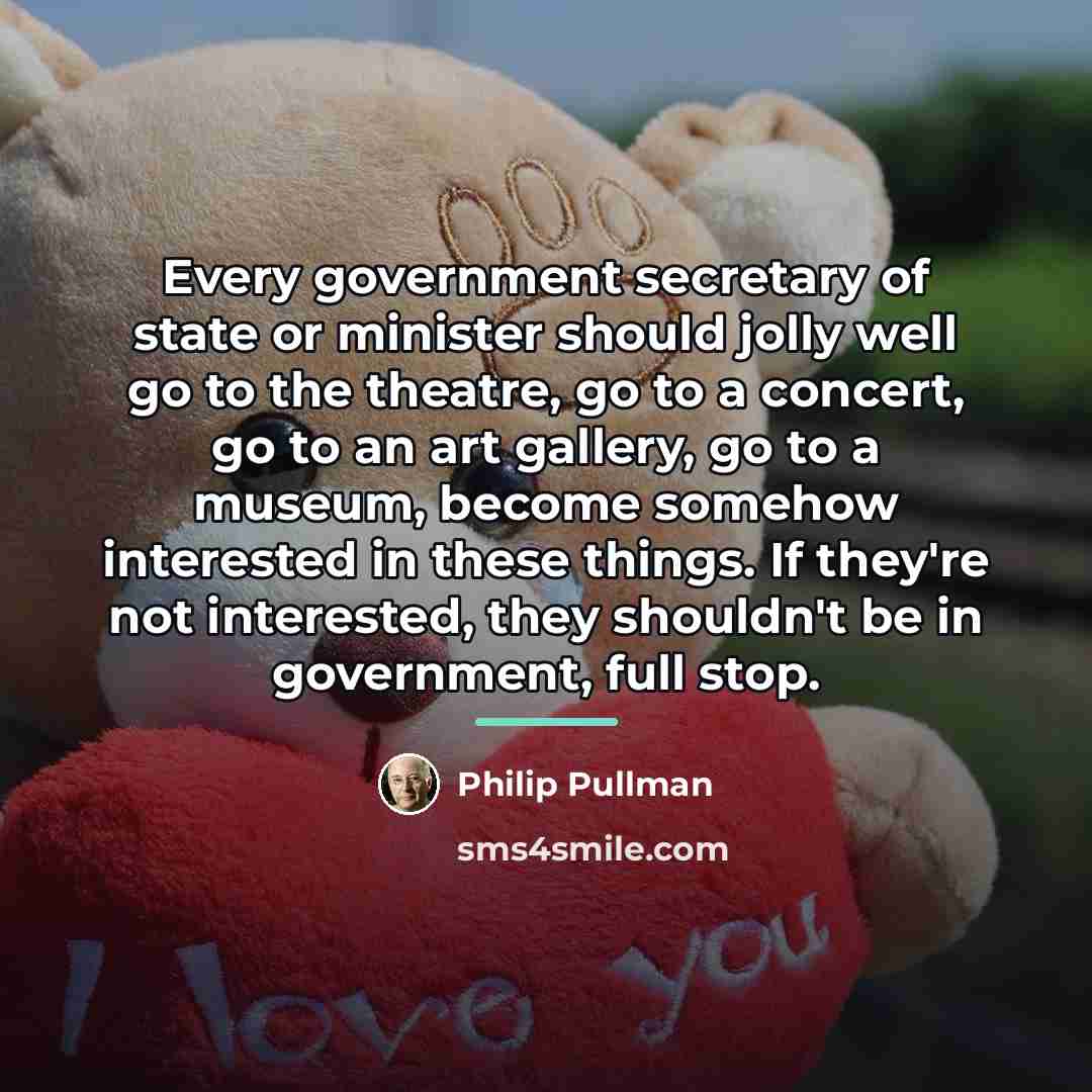 “Every government secretary of state or minister should jolly well…” quote by Philip Pullman