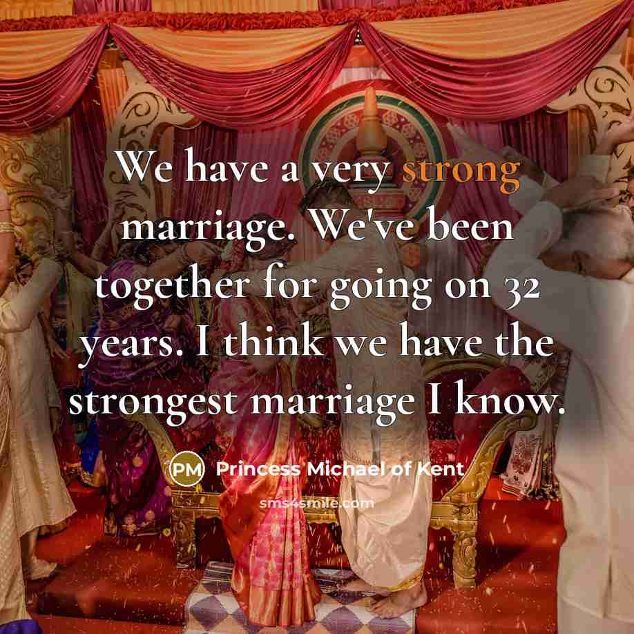 “We have a very strong marriage. We've been together for…” quote by Princess Michael of Kent