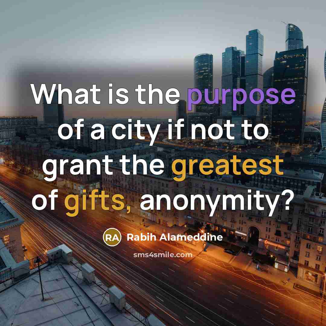 “What is the purpose of a city if not to…” quote by Rabih Alameddine