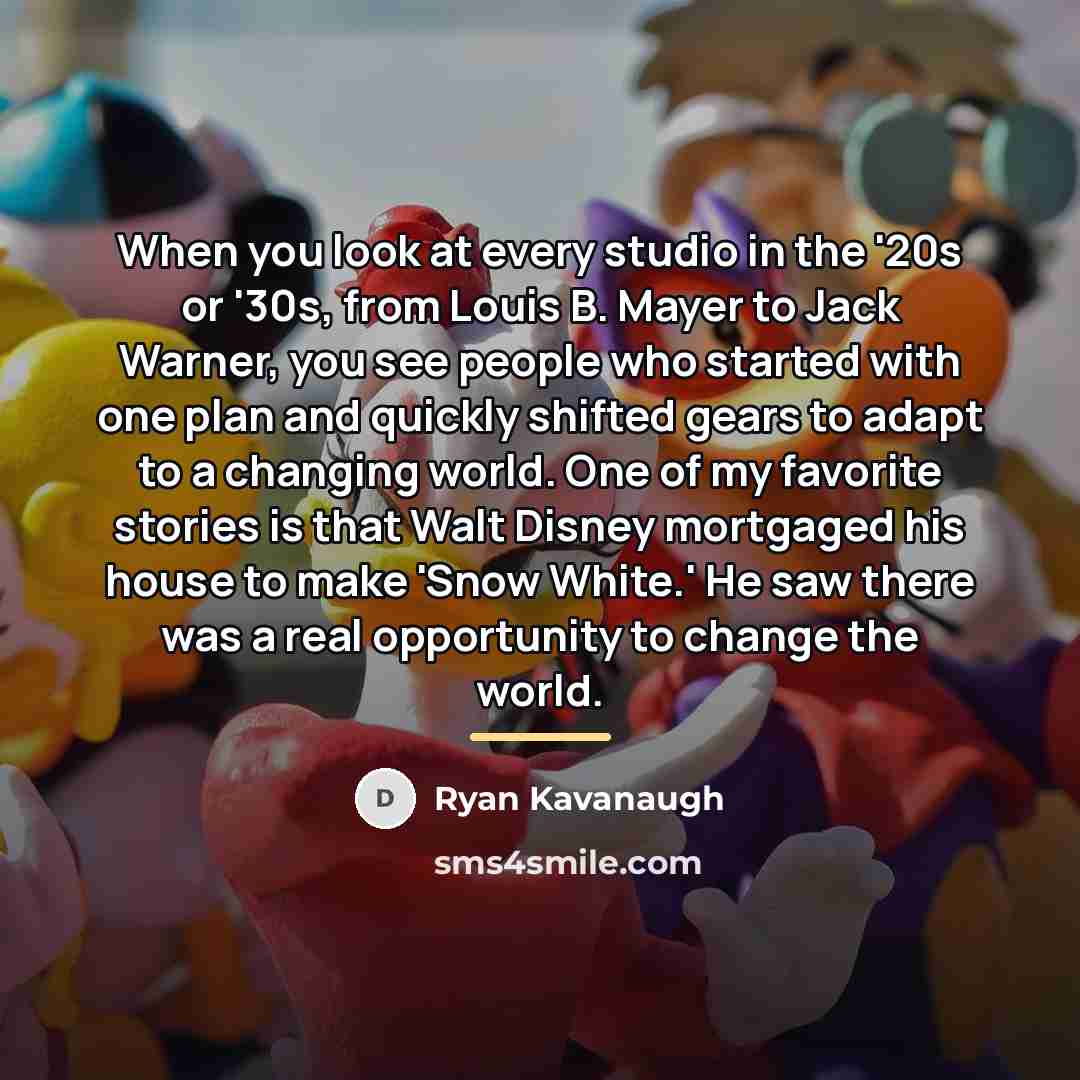 “When you look at every studio in the '20s or…” quote by Ryan Kavanaugh