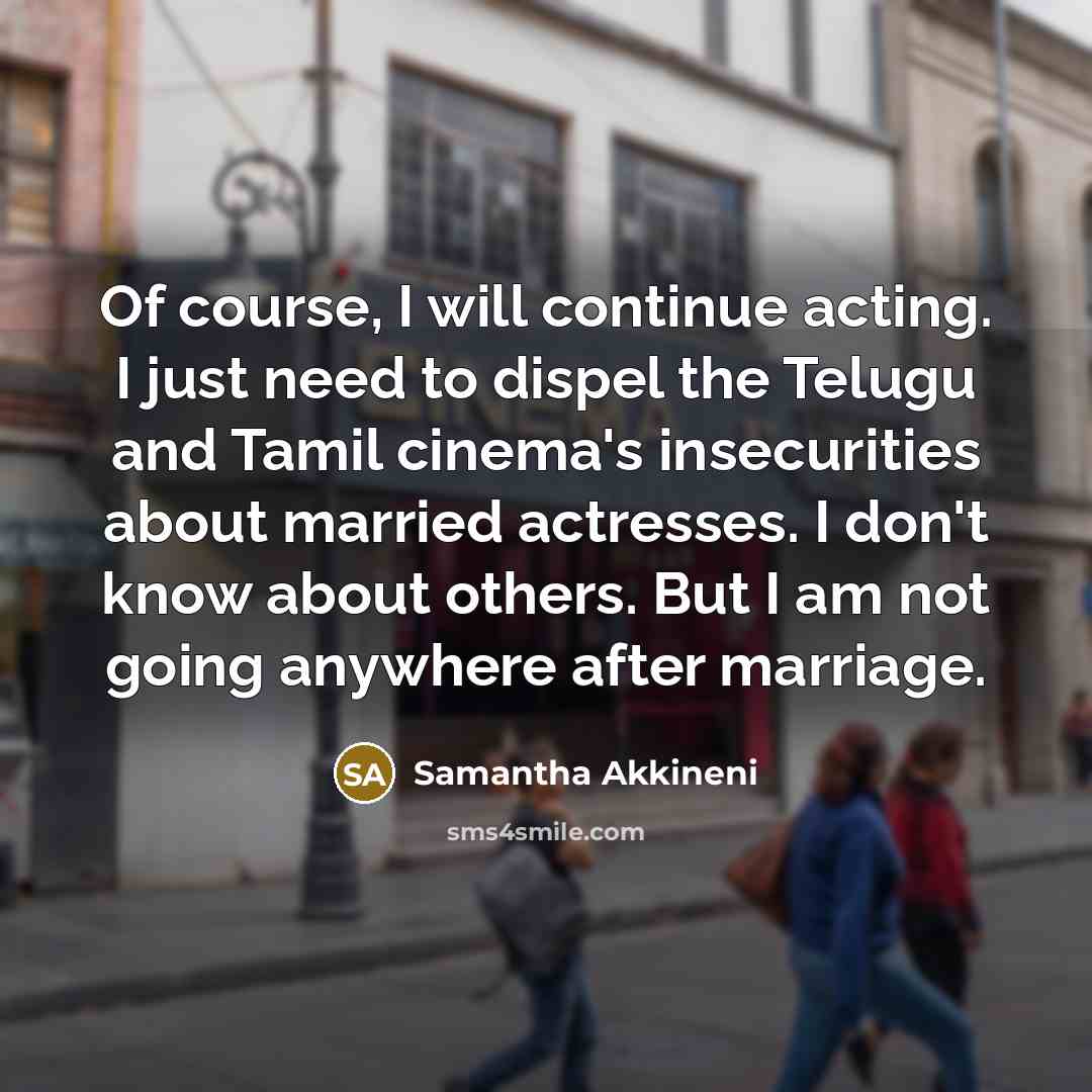 “Of course, I will continue acting. I just need to…” quote by Samantha Akkineni