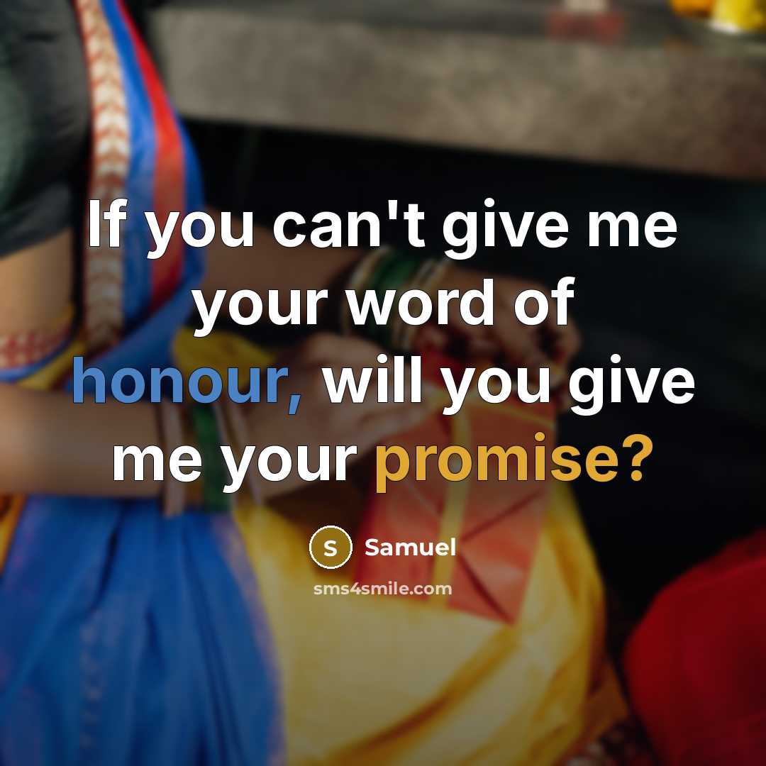 “If you can't give me your word of honour, will…” quote by Samuel