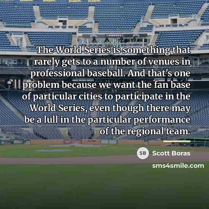 “The World Series is something that rarely gets to a…” quote by Scott Boras