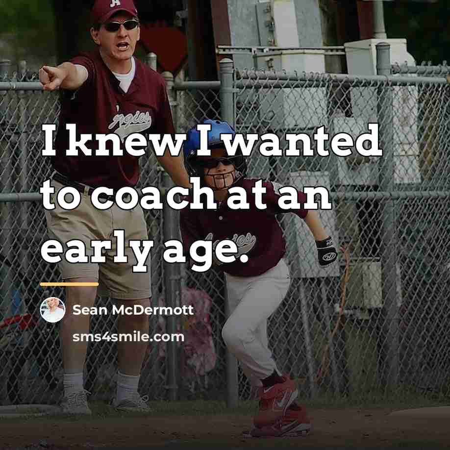 “I knew I wanted to coach at an early age.…” quote by Sean McDermott