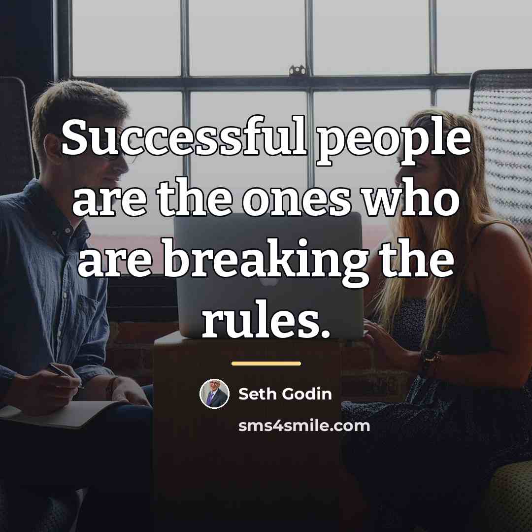 “Successful people are the ones who are breaking the rules.…” quote by Seth Godin