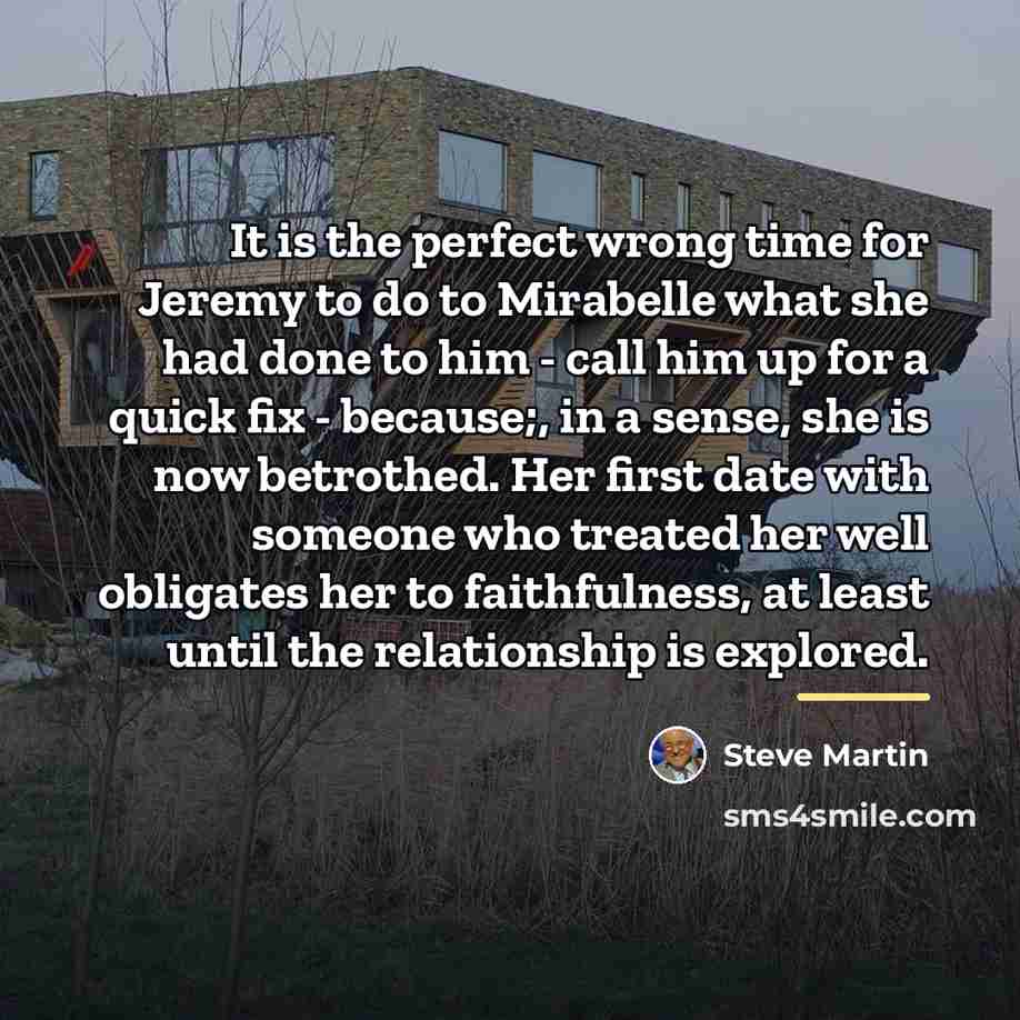 “It is the perfect wrong time for Jeremy to do…” quote by Steve Martin