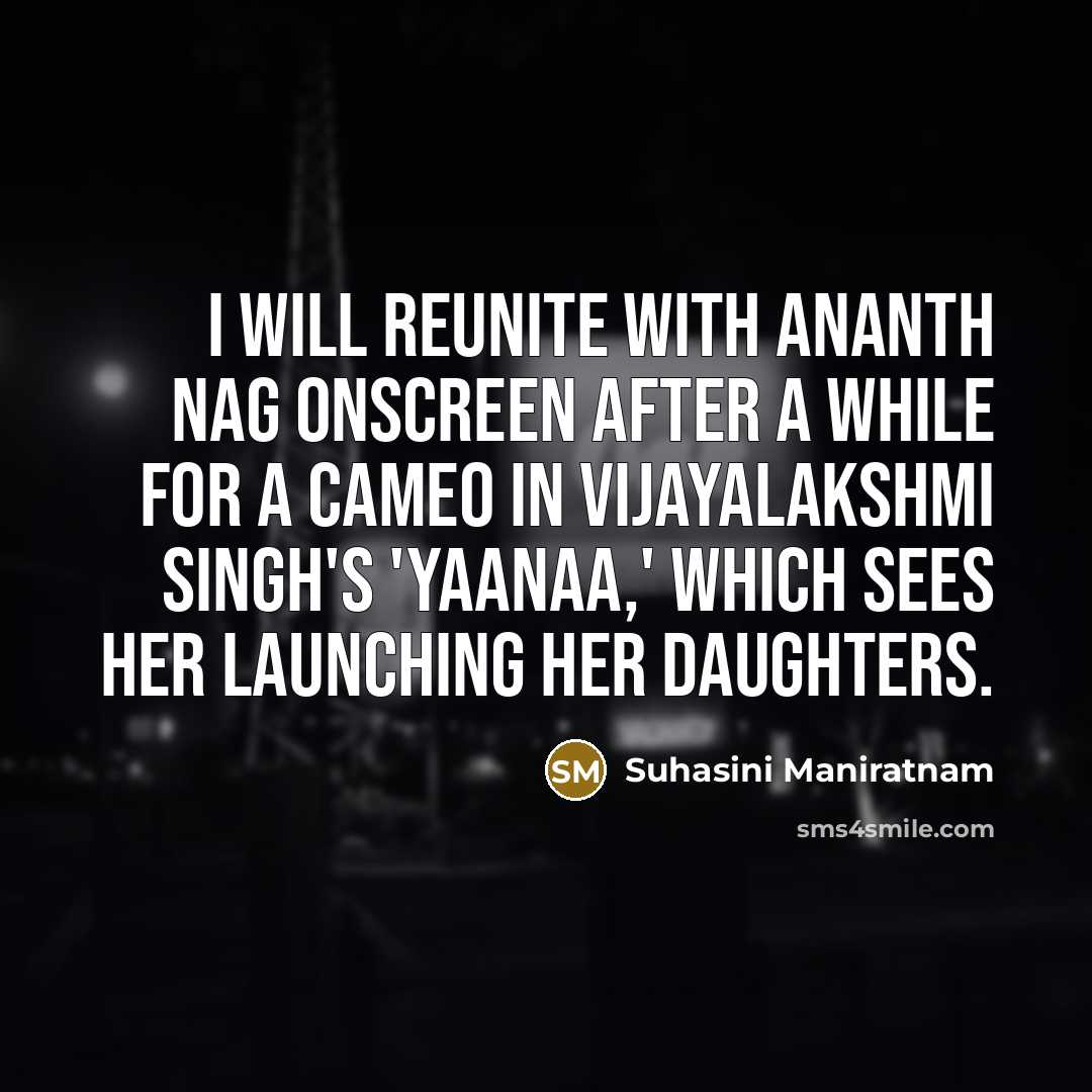 “I will reunite with Ananth Nag onscreen after a while…” quote by Suhasini Maniratnam