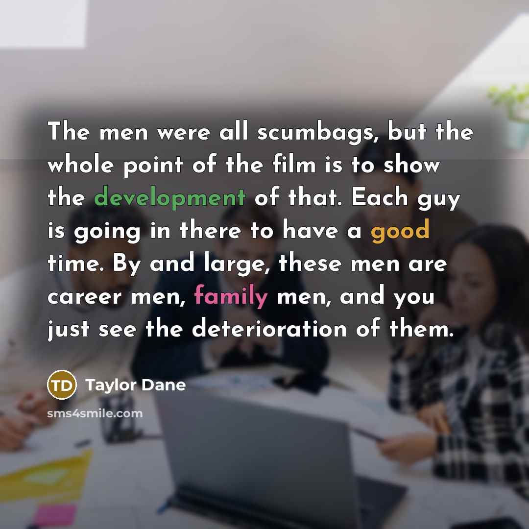 “The men were all scumbags, but the whole point of…” quote by Taylor Dane