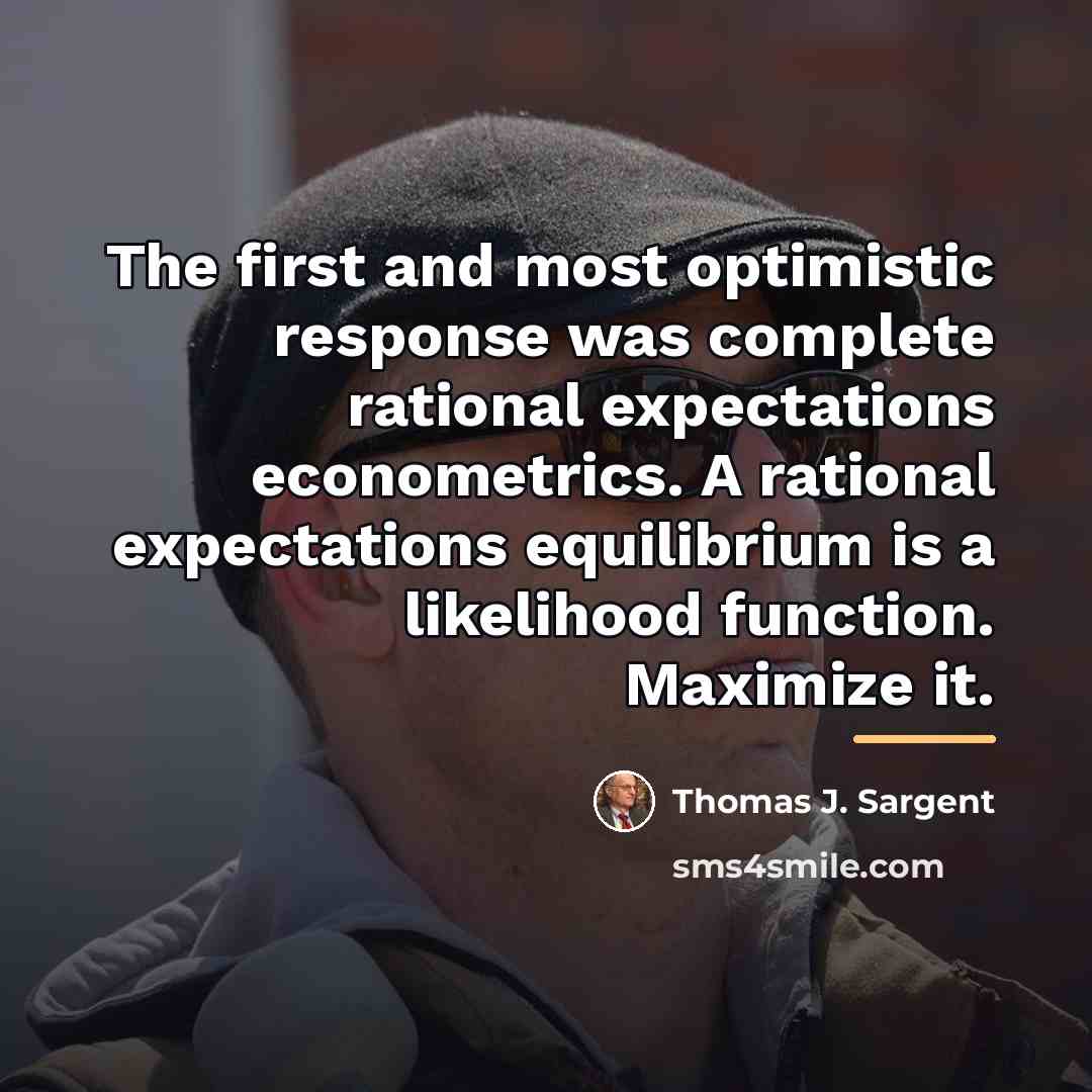 “The first and most optimistic response was complete rational expectations…” quote by Thomas J. Sargent