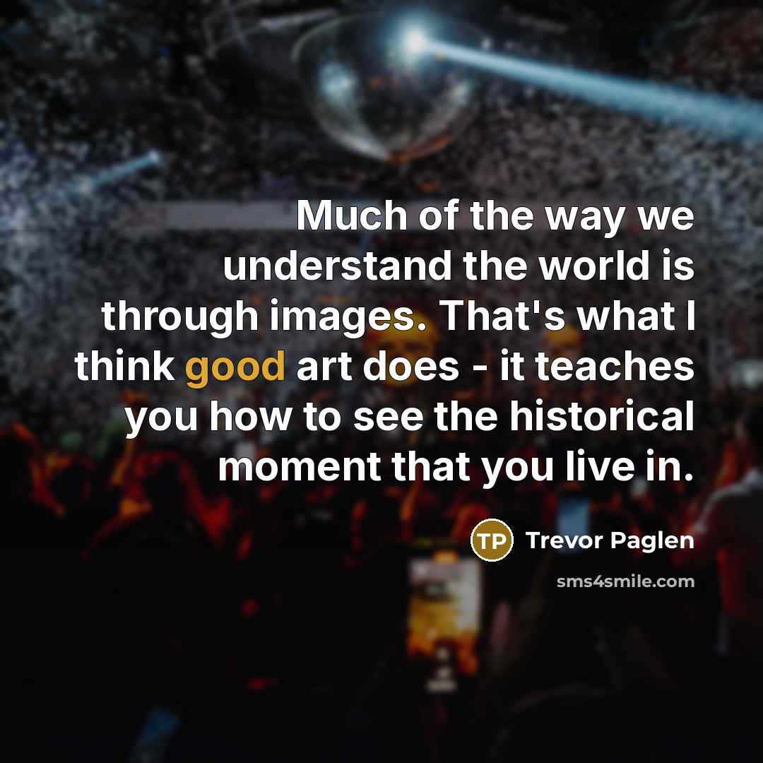 “Much of the way we understand the world is through…” quote by Trevor Paglen