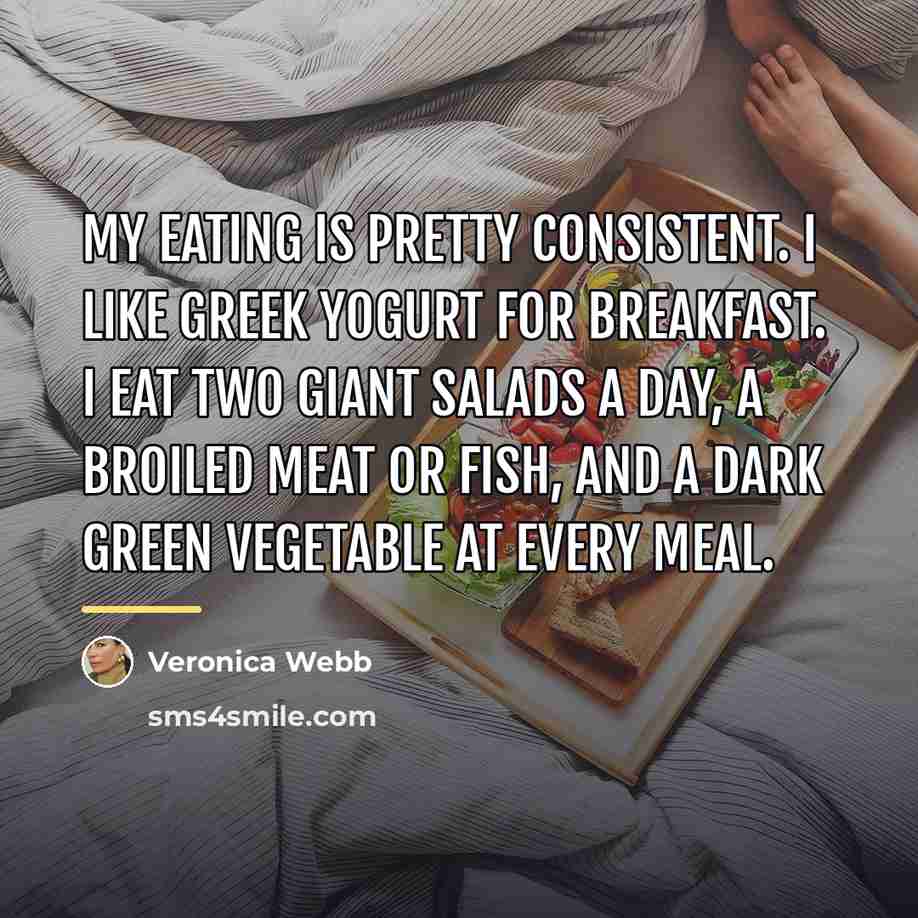 “My eating is pretty consistent. I like Greek yogurt for…” quote by Veronica Webb