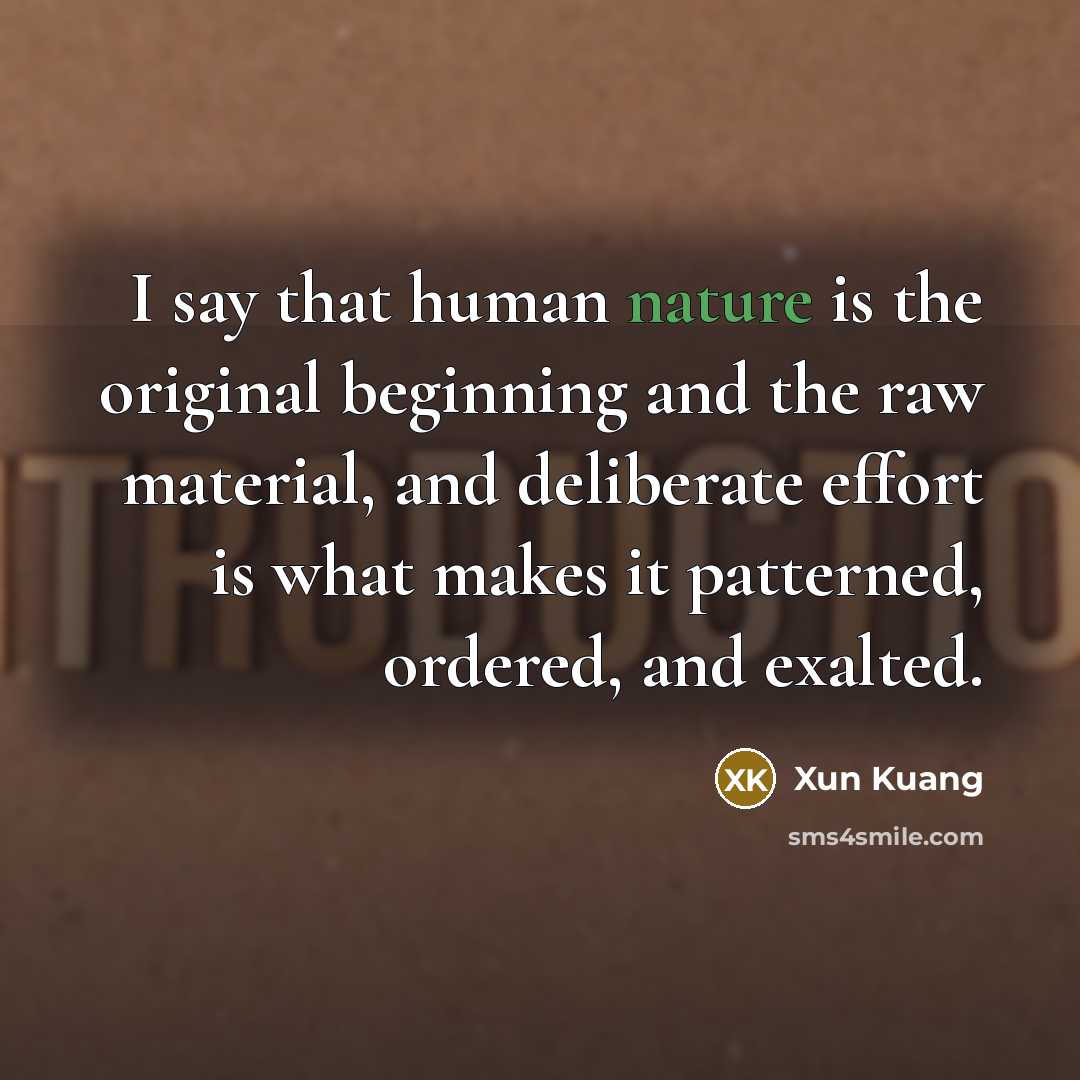 “I say that human nature is the original beginning and…” quote by Xun Kuang