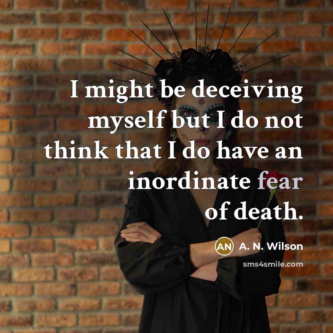 “I might be deceiving myself but I do not think…” quote by A. N. Wilson