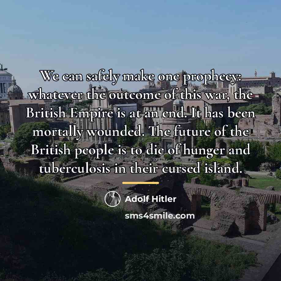 “We can safely make one prophecy: whatever the outcome of…” quote by Adolf Hitler