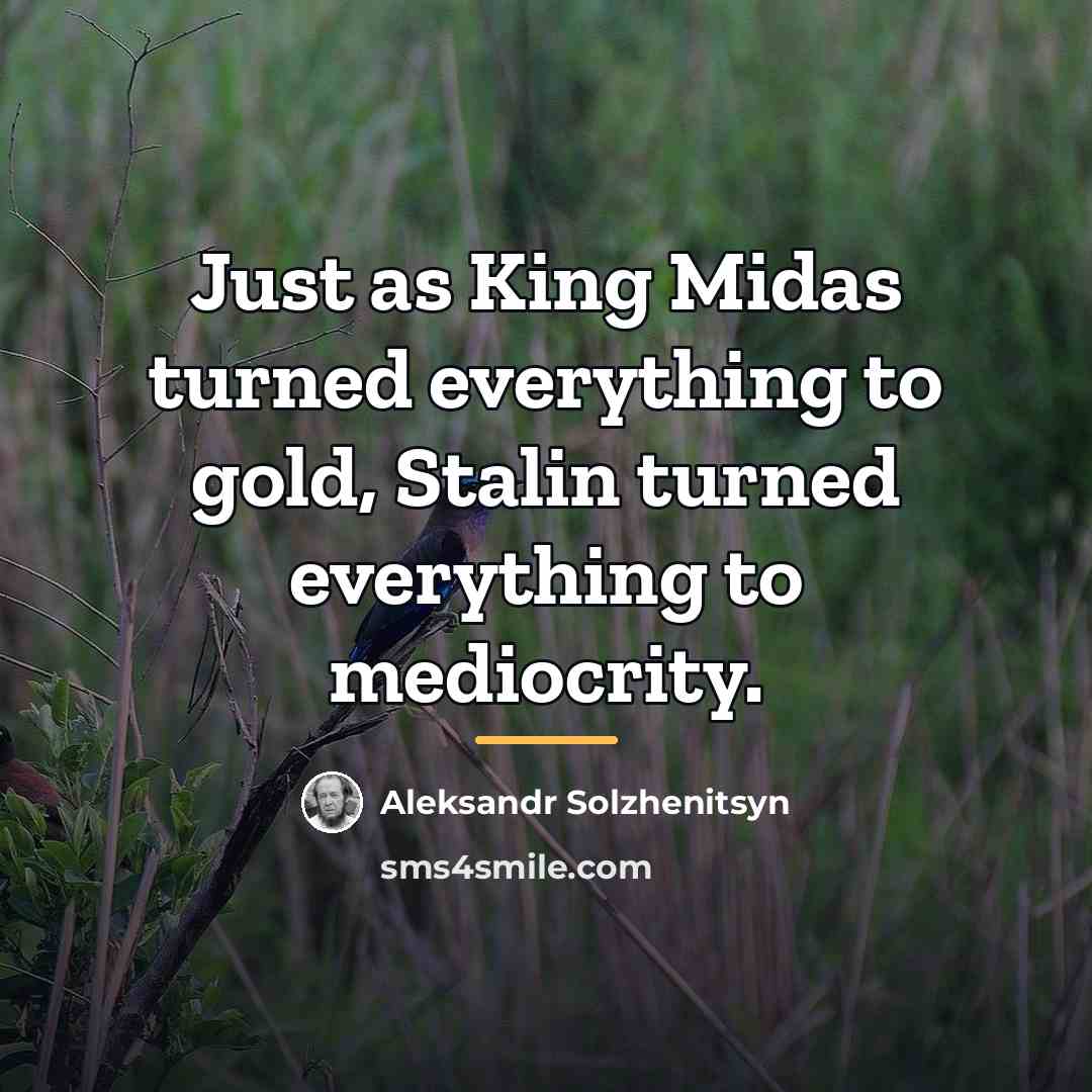 “Just as King Midas turned everything to gold, Stalin turned…” quote by Aleksandr Solzhenitsyn