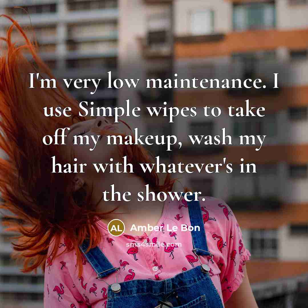 “I'm very low maintenance. I use Simple wipes to take…” quote by Amber Le Bon