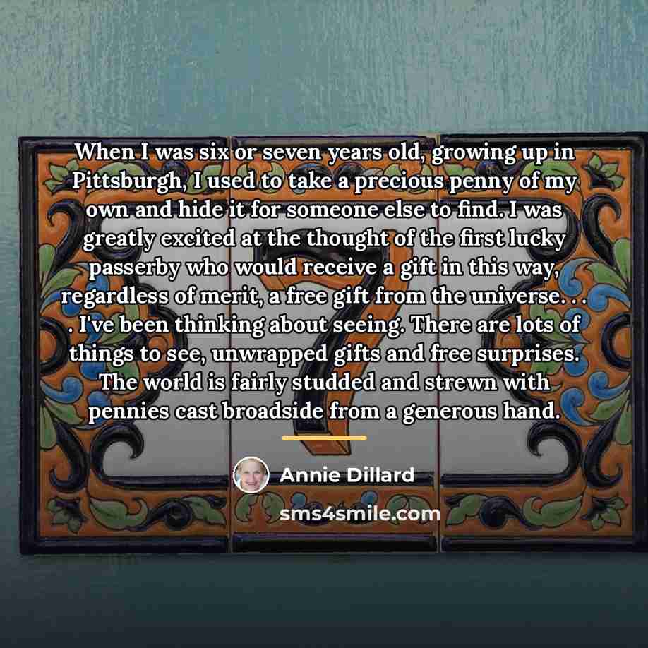 “When I was six or seven years old, growing up…” quote by Annie Dillard