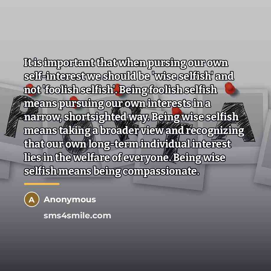 “It is important that when pursing our own self-interest we…” quote by Anonymous