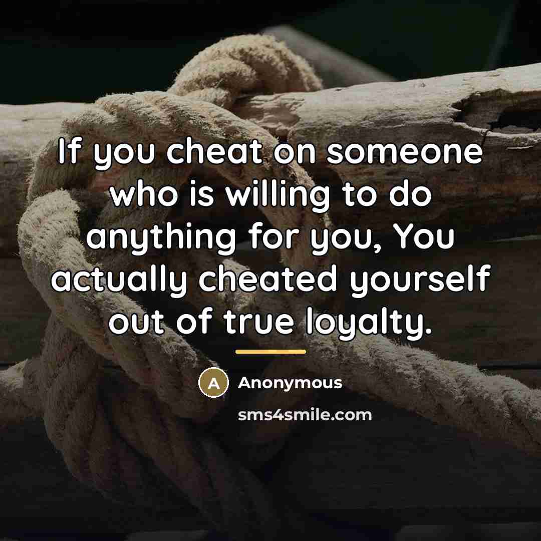 “If you cheat on someone who is willing to do…” quote by Anonymous