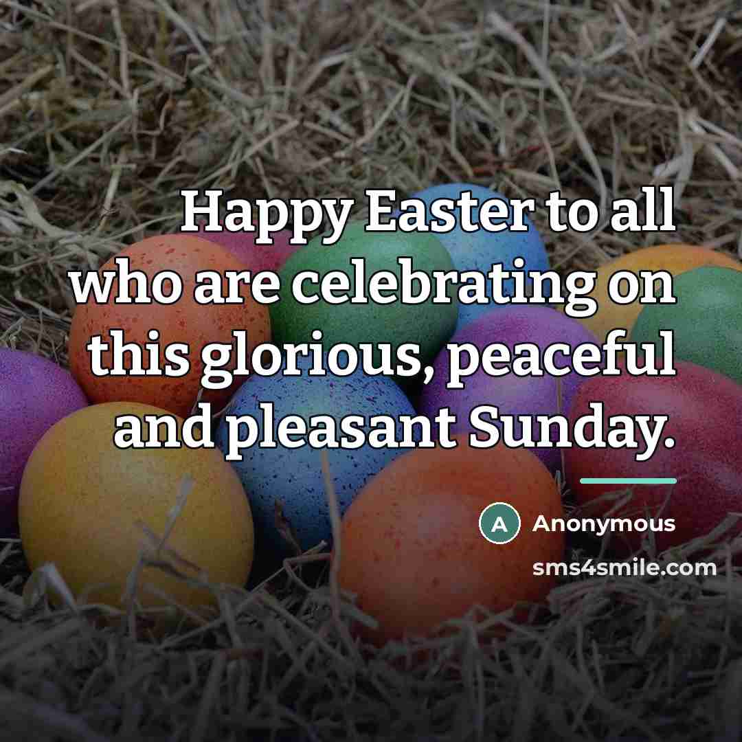 “Happy Easter to all who are celebrating on this glorious,…” quote by Anonymous