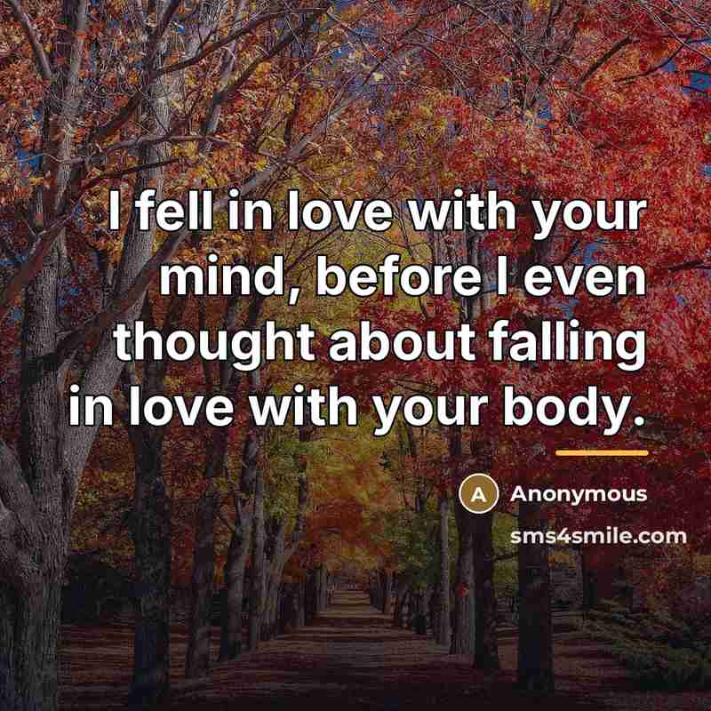 “I fell in love with your mind, before I even…” quote by Anonymous